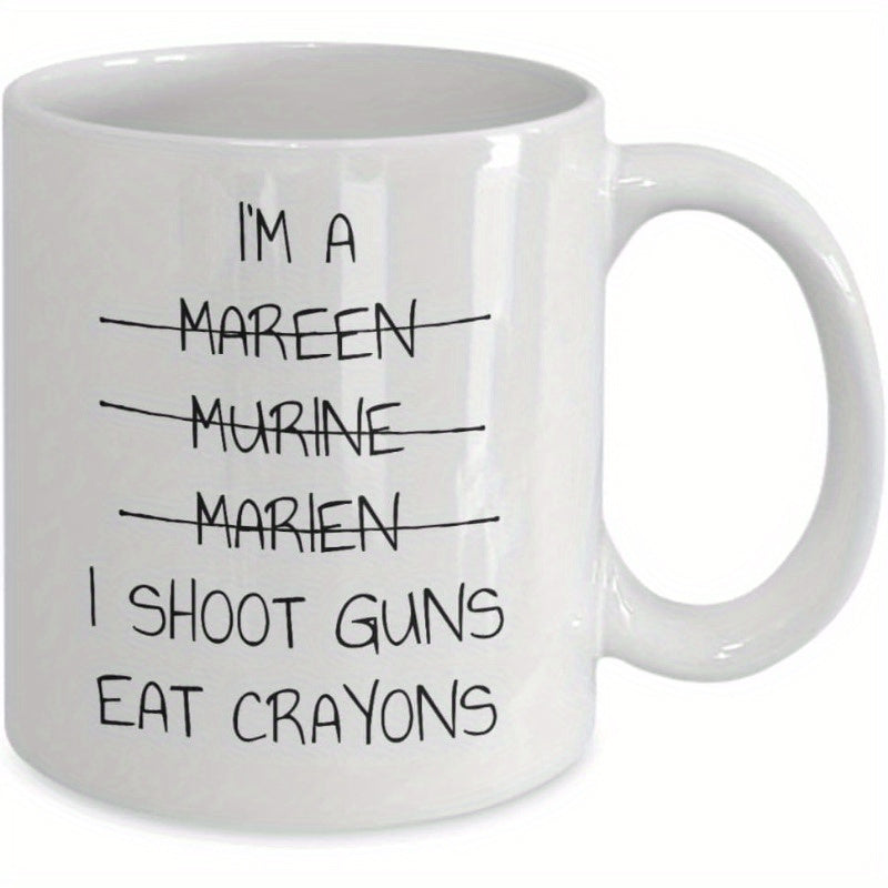 Tailorly White Ceramic 11 oz Mug - Im A Mareen Murine Marien I Shoot Guns Eat Crayons Minimalist Black Handwritten Lettering Style Printed Upon A Classic