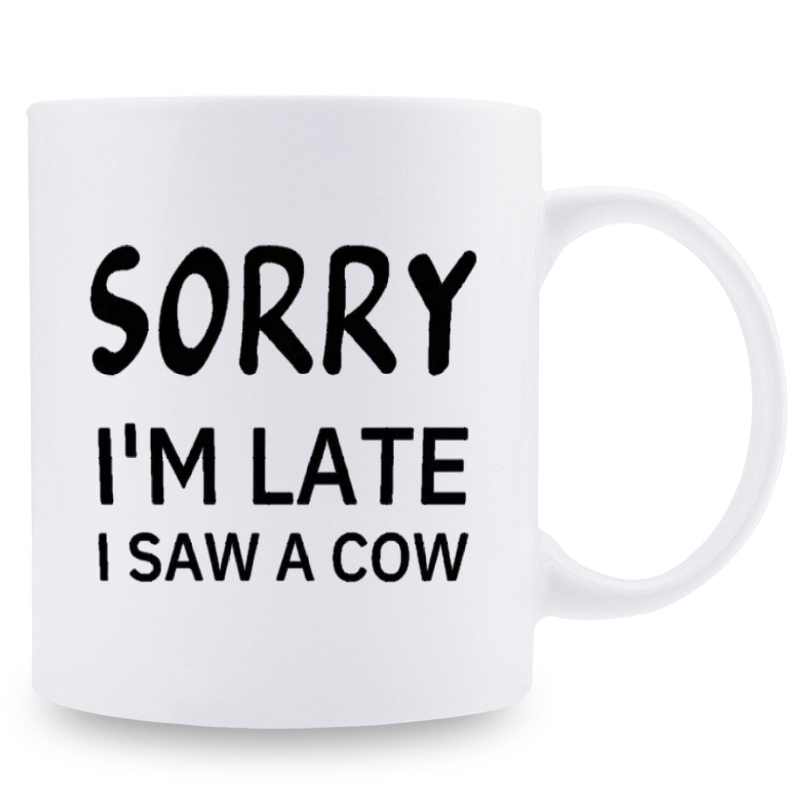 Tailorly White Ceramic 11 oz Mug - Sorry Im Late I Saw A Cow Minimalist Black Typography On Polished Design Mug