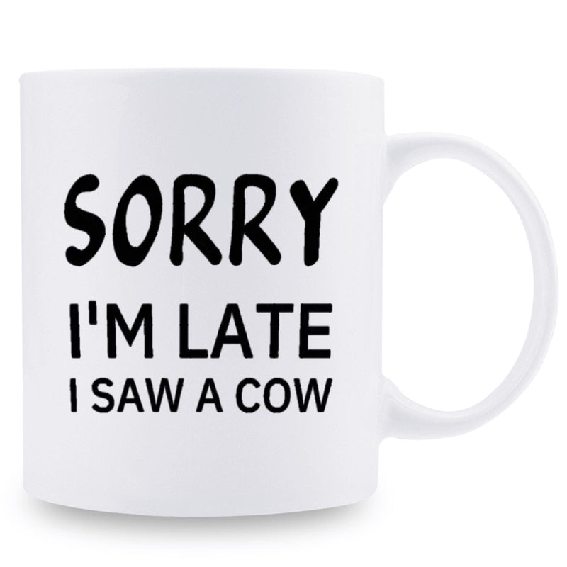 Tailorly White Ceramic 11 oz Mug - Sorry Im Late I Saw A Cow Minimalist Black Typography On Polished Design Mug