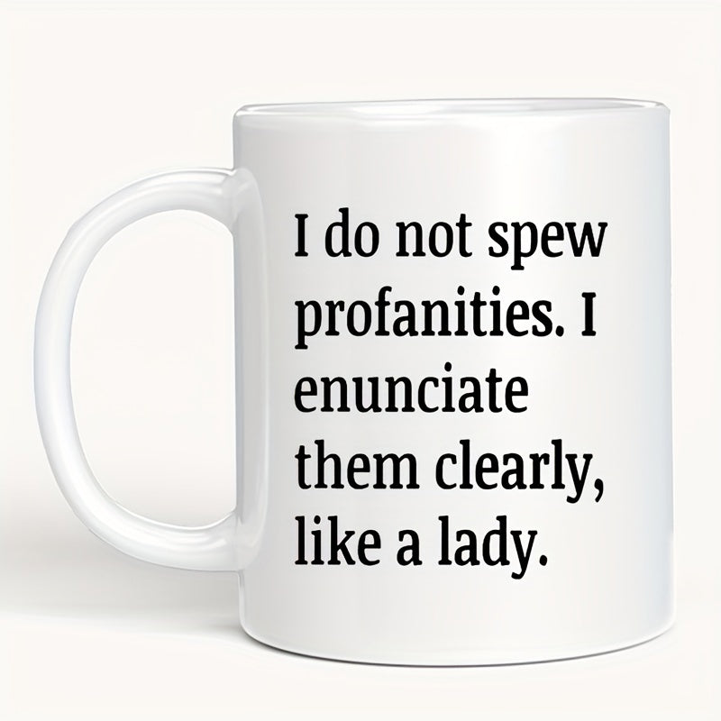 Tailorly White Ceramic 11 oz Mug - I Do Not Spew Profanities I Enunciate Them Clearly Like A Lady Minimalist Black Serif Typography Centered On A Clean White
