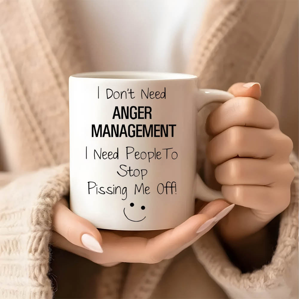 Tailorly White Ceramic 11 oz Mug - I Don't Need Anger Management I Need People To Stop Pissing Me Off Minimalist White Ceramic Vessel With Humorous Text And Simple