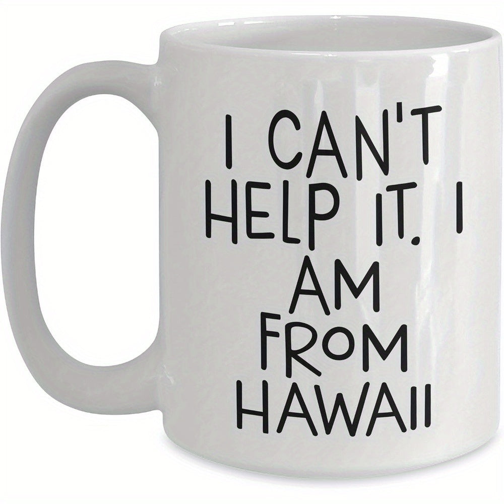 Tailorly White Ceramic 11 oz Mug - I Cant Help It I Am From Hawaii Simple White Minimalist Ceramic Surface Featuring Black Script Text Mug
