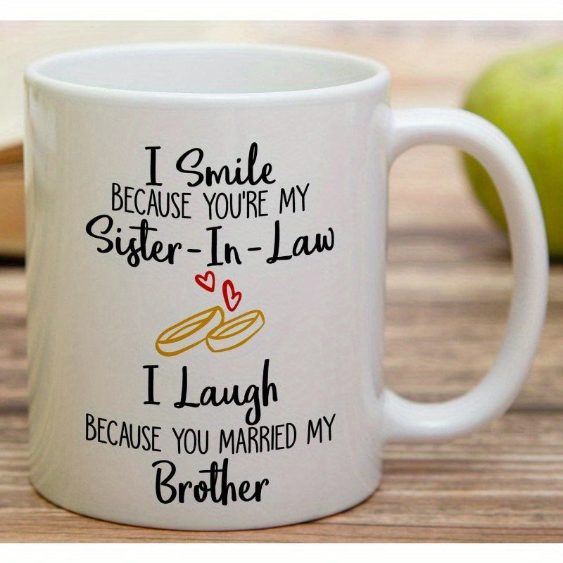 Tailorly White Ceramic 11 oz Mug - I Smile Because Youre My Sister In Law I Laugh Because You Married My Brother Two Interlocked Golden Wedding Rings With Small