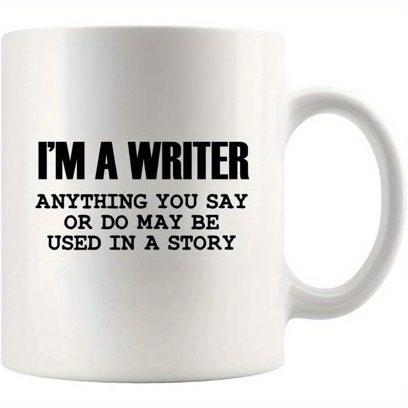Tailorly White Ceramic 11 oz Mug - Im A Writer Anything You Say Or Do May Be Used In A Story Minimalist White Ceramic Cup Featuring Bold Black Typography Font Mug