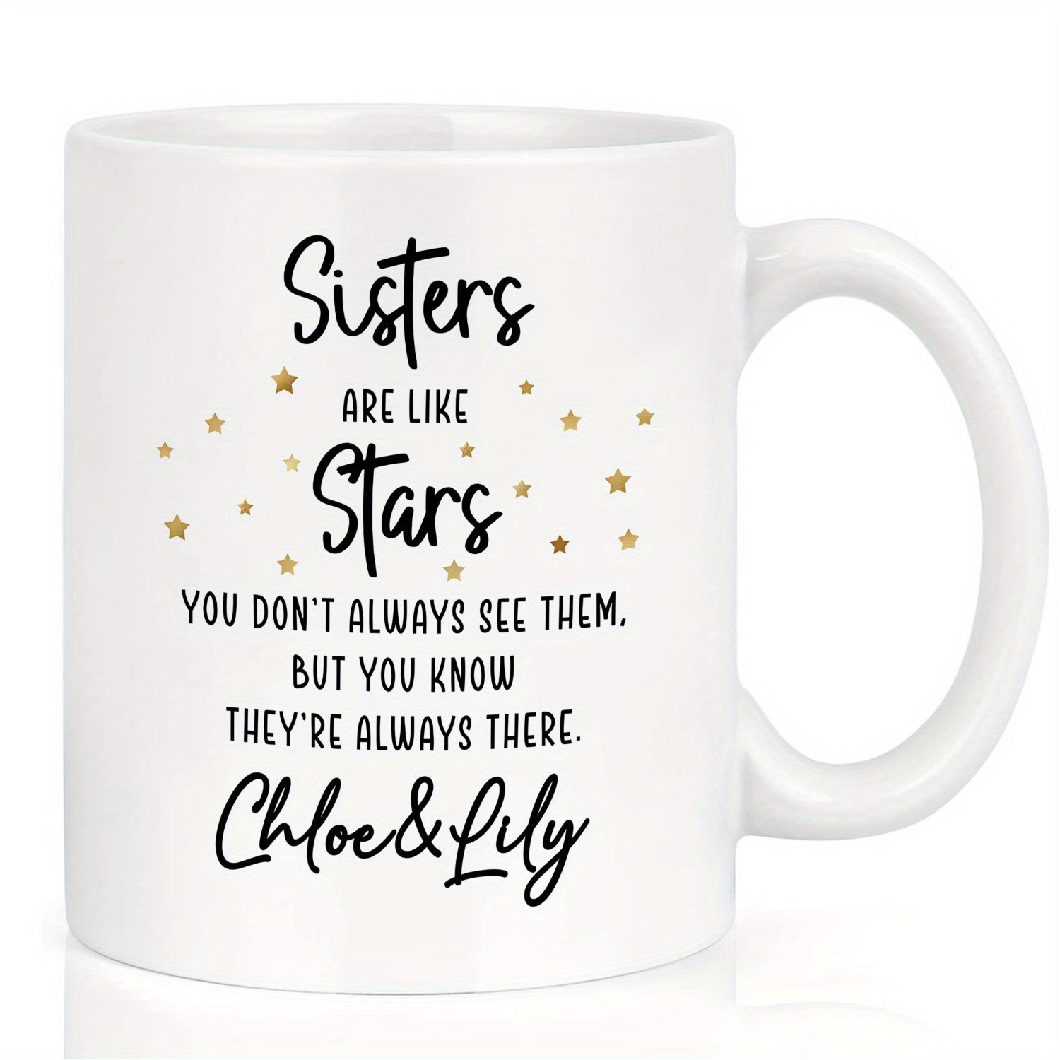 Tailorly White Ceramic 11 oz Mug - Sisters Are Like Stars You Dont Always See Them But You Know Theyre Always There Chloe Lily Twinkling Golden Stars Scattered