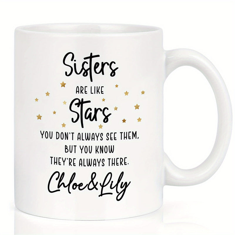 Tailorly White Ceramic 11 oz Mug - Sisters Are Like Stars You Dont Always See Them But You Know Theyre Always There Chloe Lily Twinkling Golden Stars Scattered