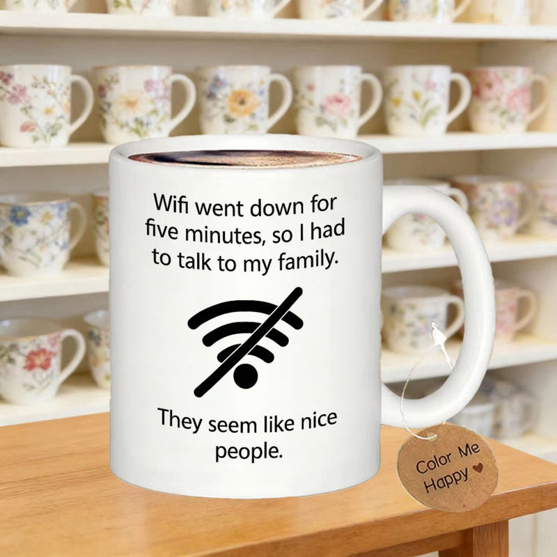Tailorly White Ceramic 11 oz Mug - Wifi Went Down For Five Minutes So I Had To Talk To My Family They Seem Like Nice People Simple Black Wireless Connectivity
