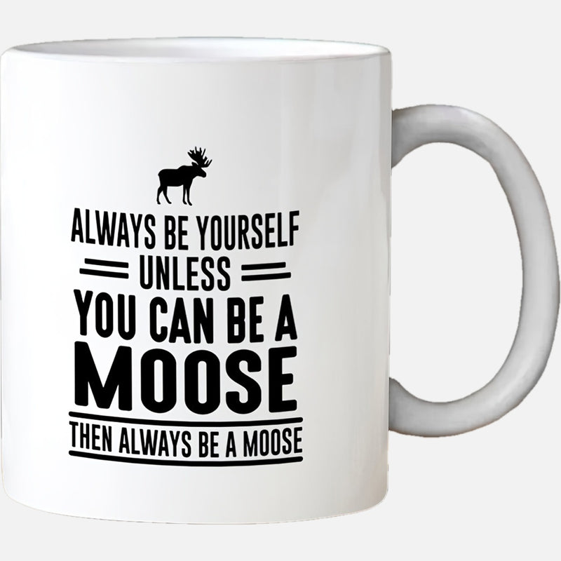 Tailorly White Ceramic 11 oz Mug - Always Be Yourself Unless You Can Be A Moose Then Always Be A Moose Standing Wild Animal Silhouette With Large Antlers In