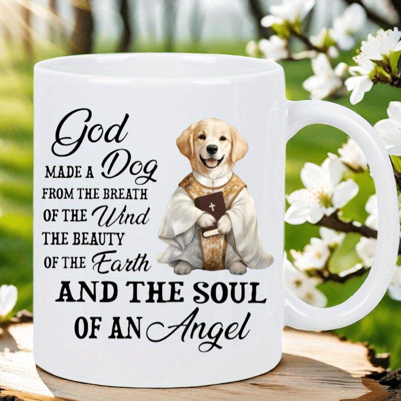 Tailorly White Ceramic 11 oz Mug - God Made A Dog From The Breath Of The Wind The Beauty Of The Earth And The Soul Of An Angel Golden Retriever Dressed In