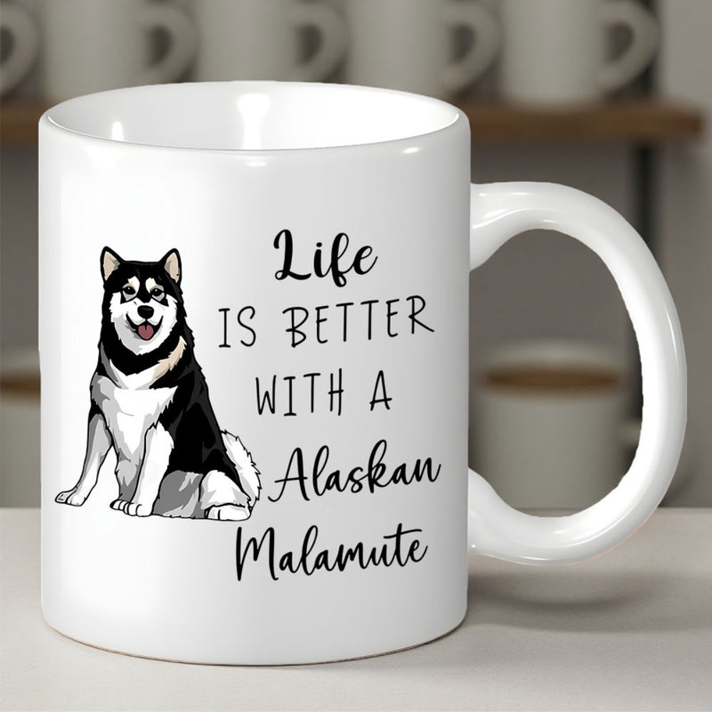 Tailorly White Ceramic 11 oz Mug - Life Is Better With A Alaskan Malamute Sitting Faithful Breed With Black And White Fur And Pointy Ears Alaskan Malamute