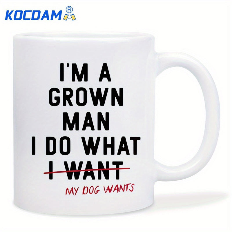 Tailorly White Ceramic 11 oz Mug - Im A Grown Man I Do What My Dog Wants Minimalist Bold Black Lettering With Playful Red Strikethrough Script Detail Quote