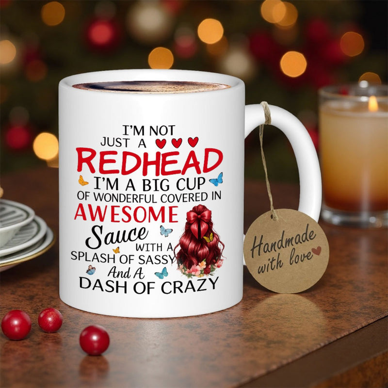 Tailorly White Ceramic 11 oz Mug - Im Not Just A Redhead Im A Big Cup Of Wonderful Covered In Awesome Sauce With A Splash Of Sassy And A Dash Of Crazy Elegant