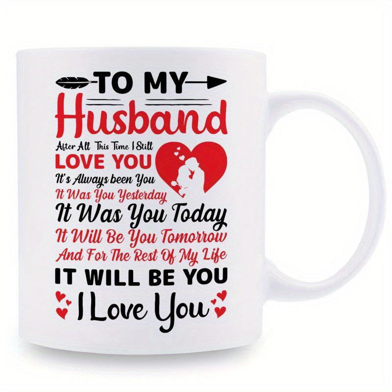 Tailorly White Ceramic 11 oz Mug - To My Husband After All This Time I Still Love You Its Always Been You It Was You Yesterday It Was You Today It Will Be You