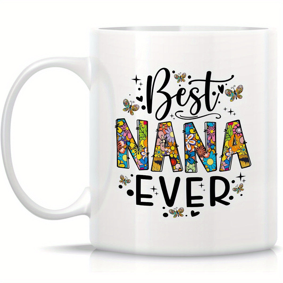 Tailorly White Ceramic 11 oz Mug - Best Nana Ever Colorful Floral Patterns Inside Letters With Butterflies And Tiny Stars Mug