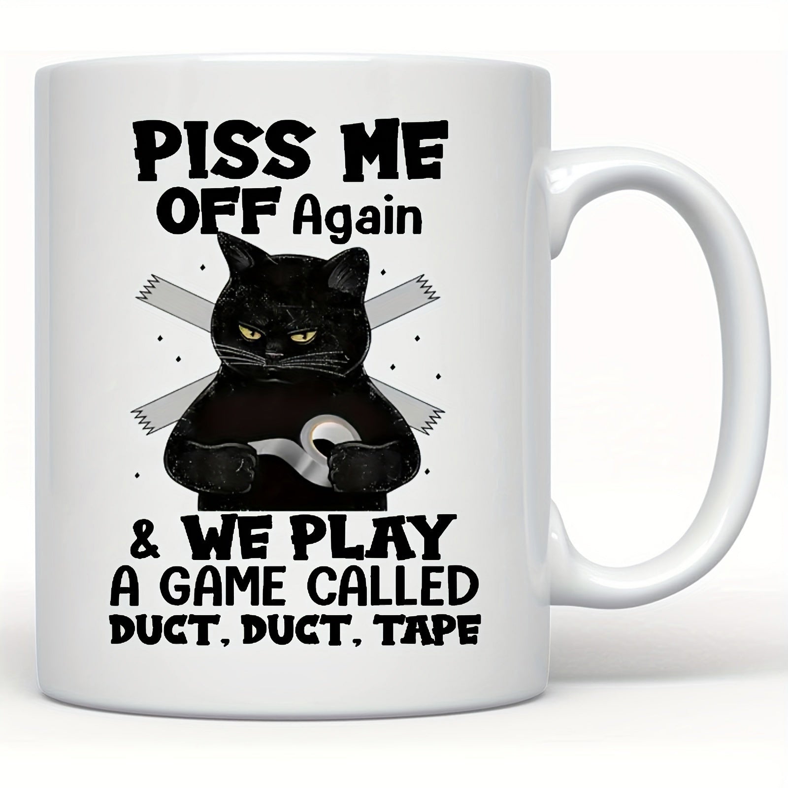 Tailorly White Ceramic 11 oz Mug - Piss Me Off Again We Play A Game Called Duct Duct Tape Grumpy Black Cat Holding Silver Roll Of Industrial Strength Adhesive Tape