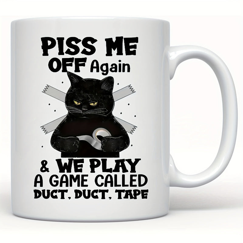 Tailorly White Ceramic 11 oz Mug - Piss Me Off Again We Play A Game Called Duct Duct Tape Grumpy Black Cat Holding Silver Roll Of Industrial Strength Adhesive Tape