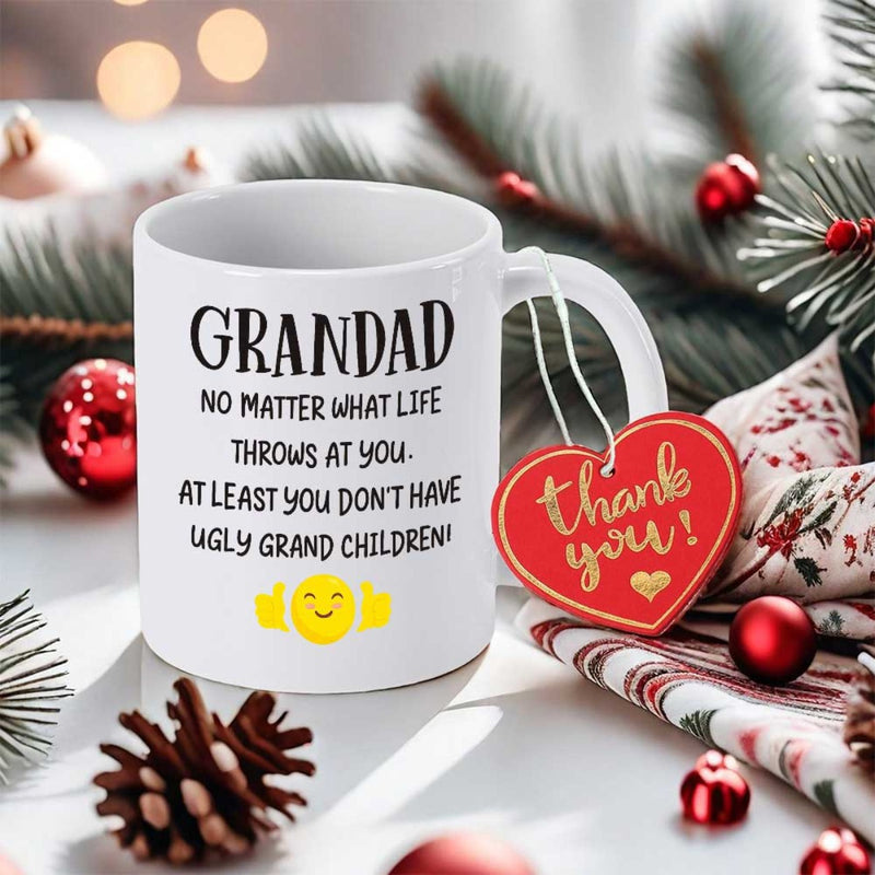 Tailorly White Ceramic 11 oz Mug - Grandad No Matter What Life Throws At You At Least You Don't Have Ugly Grand Children Clean Featuring Humorous Slogan Quote Mug