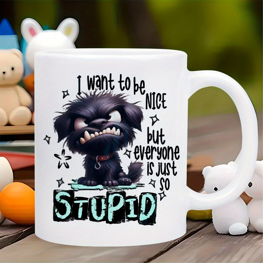 Tailorly White Ceramic 11 oz Mug - I Want To Be Nice But Everyone Is Just So Stupid Furry Grumpy Black Dog Sitting Among Shimmering Stars With Angry Facial