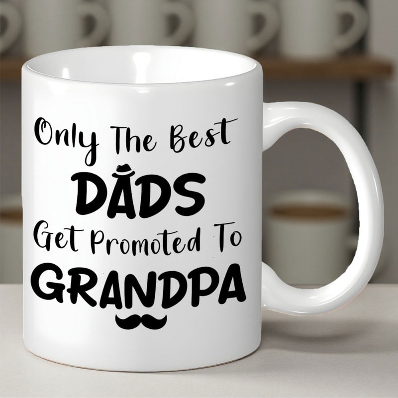 Tailorly White Ceramic 11 oz Mug - Only The Best Dads Get Promoted To Grandpa Minimalist Black Script Typography Featuring A Small Hat And Mustache Mug