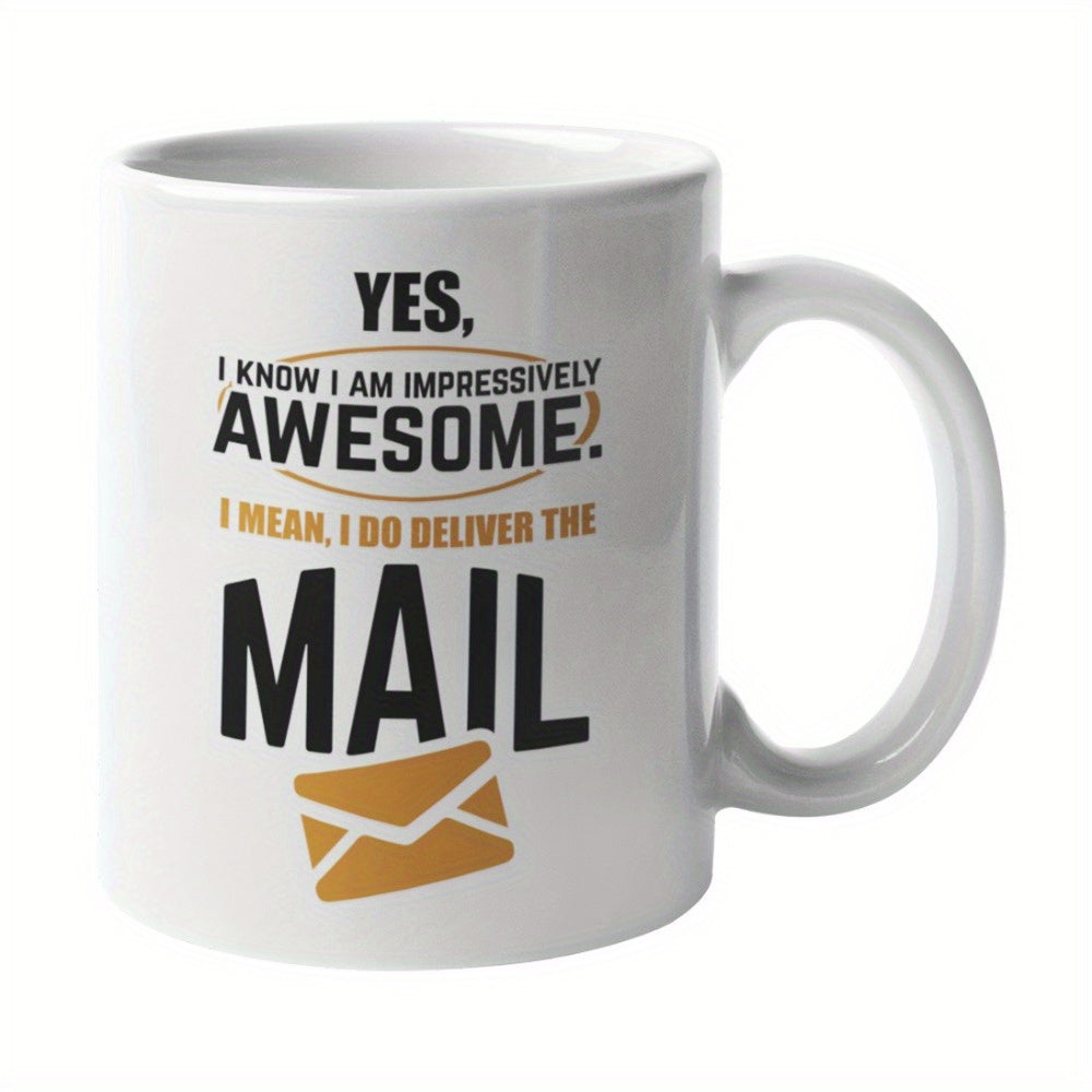 Tailorly White Ceramic 11 oz Mug - Yes I Know I Am Impressively Awesome I Mean I Do Deliver The Mail Minimalist White Ceramic Background With Bold Black Text And