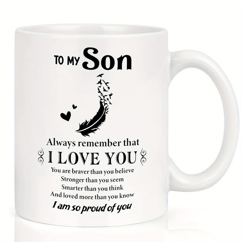 Tailorly White Ceramic 11 oz Mug - To My Son Always Remember That I Love You You Are Braver Than You Believe Stronger Than You Seem Smarter Than You Think And