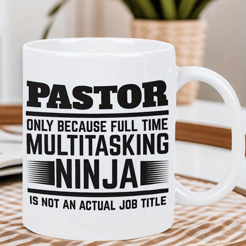 Tailorly White Ceramic 11 oz Mug - Pastor Only Because Full Time Multitasking Ninja Is Not An Actual Job Title Bold Black Typography Featuring Decorative Lines And