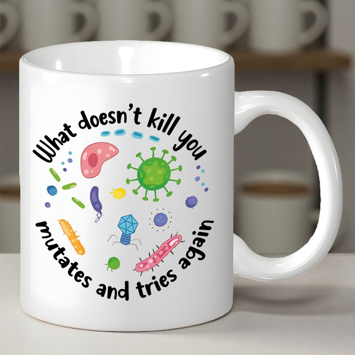 Tailorly White Ceramic 11 oz Mug - What Doesnt Kill You Mutates And Tries Again Colorful Scientific Microbes And Bacteria Cells Floating In A Playful Circular