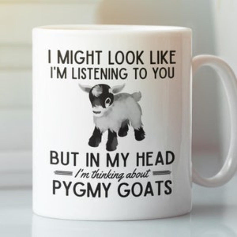 Tailorly White Ceramic 11 oz Mug - I Might Look Like Im Listening To You But In My Head Im Thinking About Pygmy Goats Small Adorable Baby Pygmy Goat Standing On A