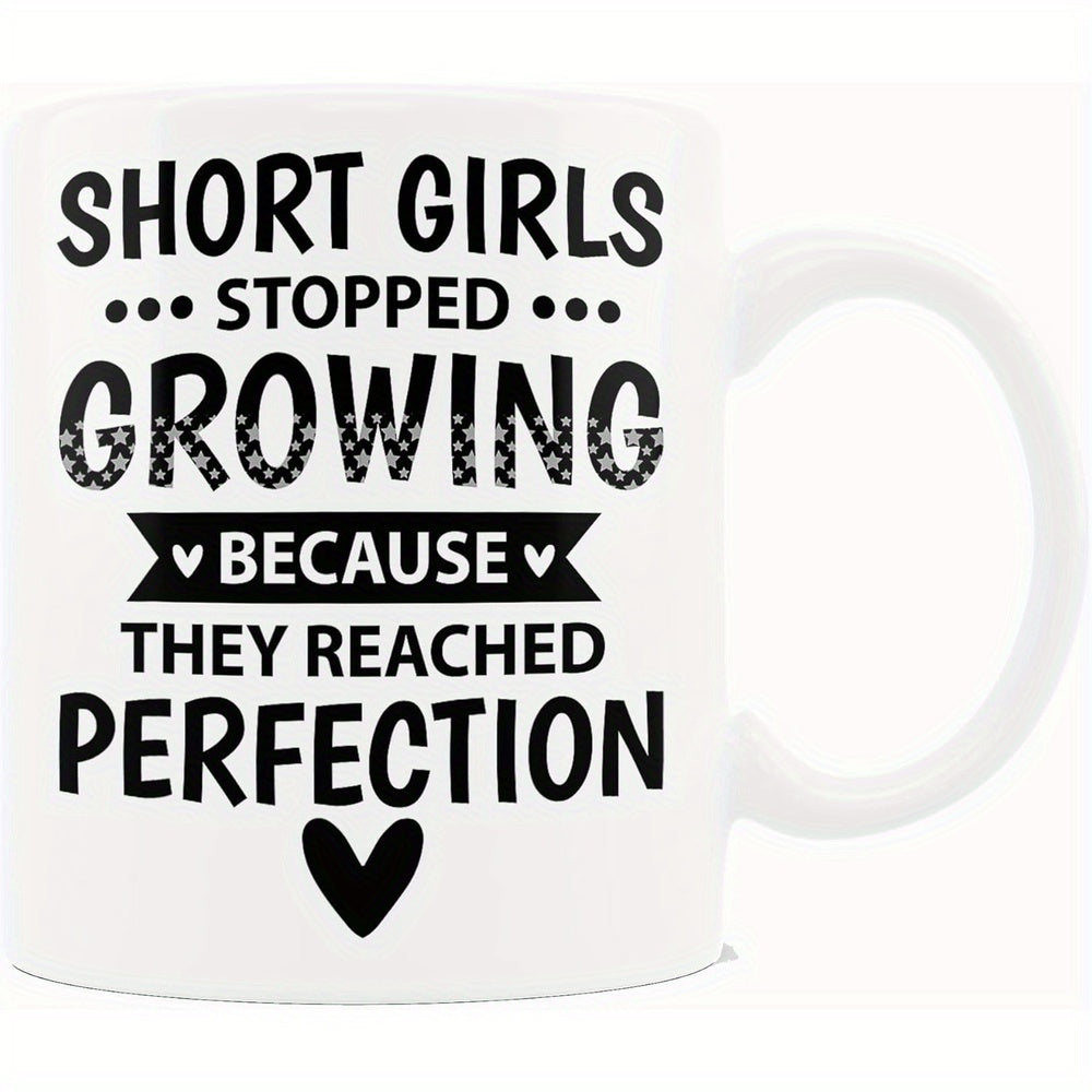 Tailorly White Ceramic 11 oz Mug - Short Girls Stopped Growing Because They Reached Perfection Bold Black Lettering With Playful Heart Symbols And Decorative