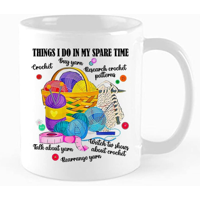 Tailorly White Ceramic 11 oz Mug - Things I Do In My Spare Time Crochet Buy Yarn Research Crochet Patterns Talk About Yarn Rearrange Yarn Watch Tv Shows About