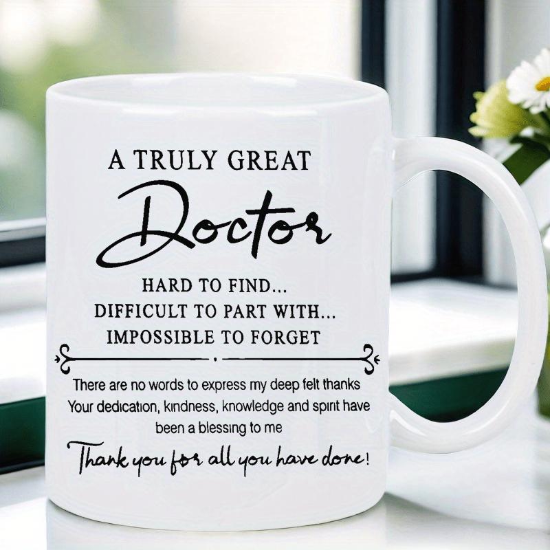 Tailorly White Ceramic 11 oz Mug - A Truly Great Doctor Hard To Find Difficult To Part With Impossible To Forget Thank You For All You Have Done Elegant Script