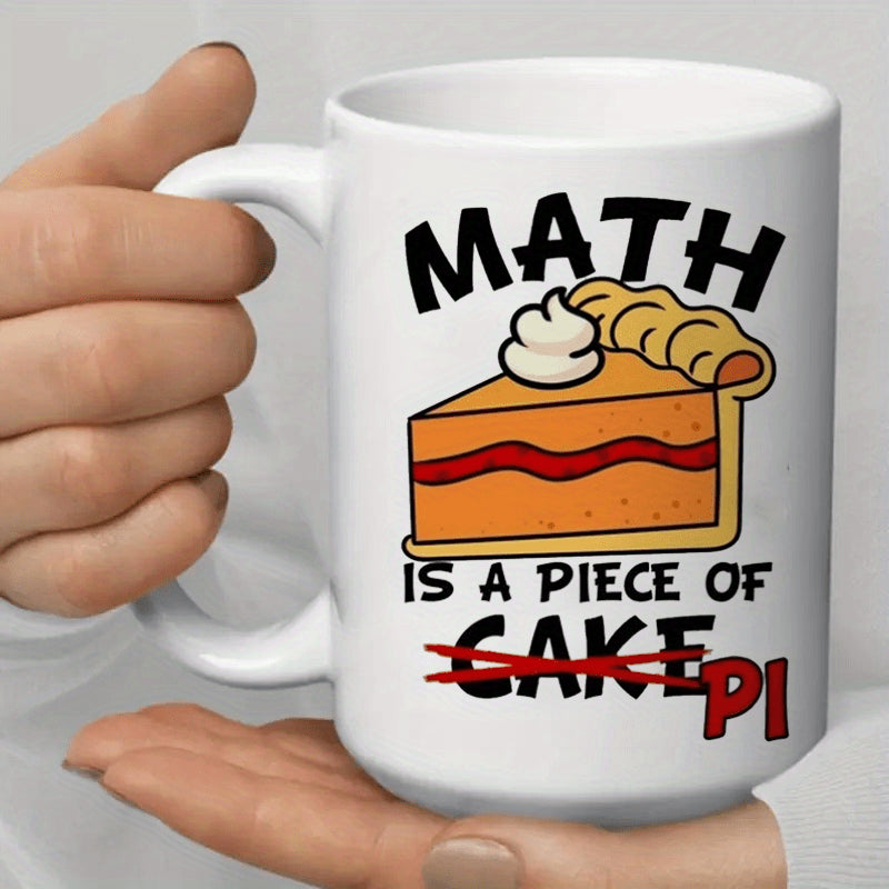 Tailorly White Ceramic 11 oz Mug - Math Is A Piece Of Cake Pi Delicious Sweet Slice Of Dessert With Cream And Flaky Crust Pie