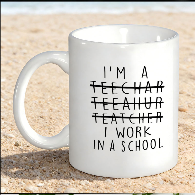 Tailorly White Ceramic 11 oz Mug - Im A Teechar Teeahur Teatcher I Work In A School Sleek Featuring Minimalist Hand Written Funny Typography Text Mug