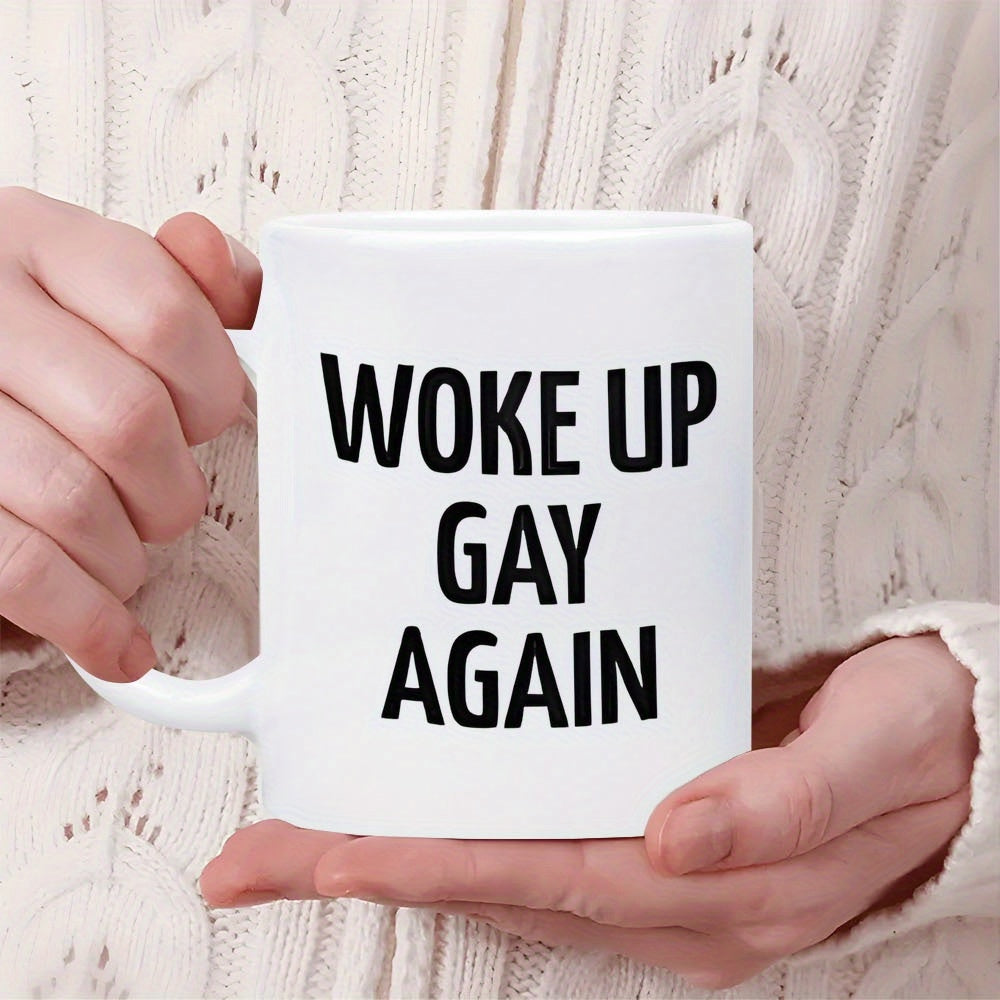 Tailorly White Ceramic 11 oz Mug - Woke Up Gay Again Minimalist Bold Typography Printed On A Smooth Mug
