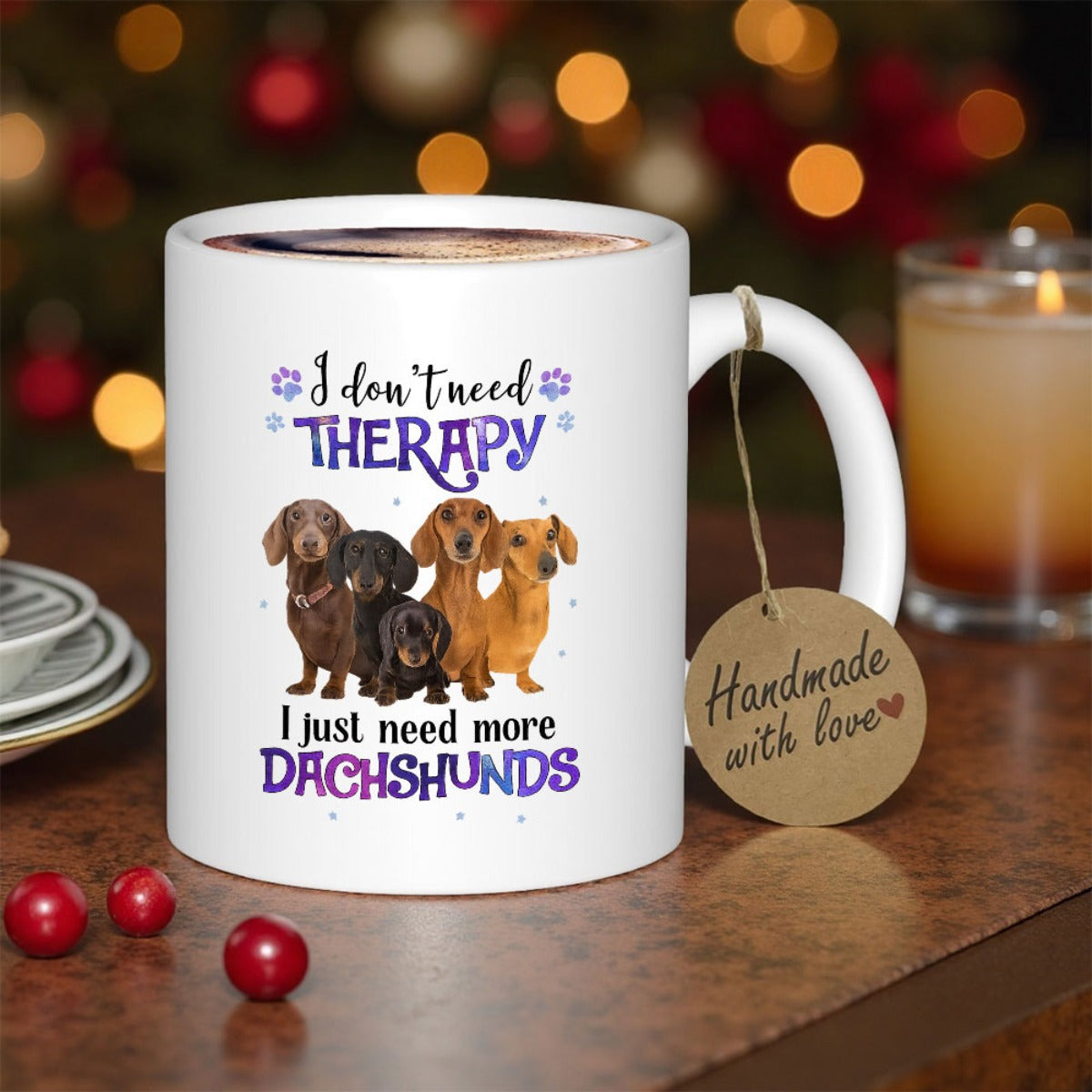 Tailorly White Ceramic 11 oz Mug - I Don't Need Therapy I Just Need More Dachshunds Four Adorable Various Colored Dogs Standing Together In A Group Dachshund