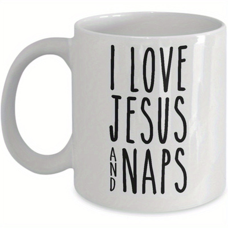 Tailorly White Ceramic 11 oz Mug - I Love Jesus And Naps Simple Bold Typography On A Pristine Ceramic Surface Mug