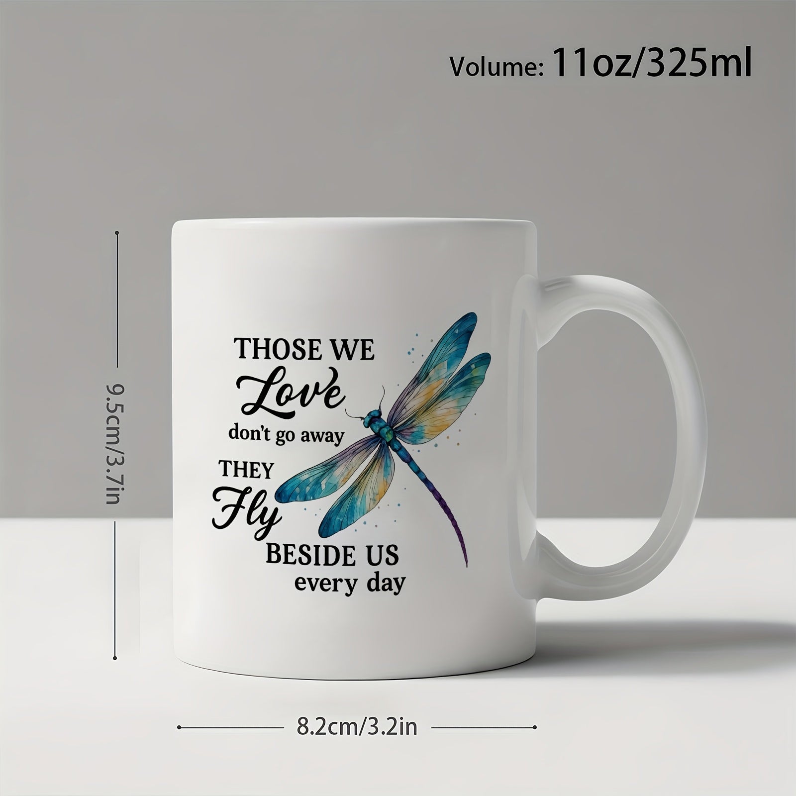 Tailorly White Ceramic 11 oz Mug - Those We Love Don't Go Away They Fly Beside Us Every Day Colorful Wings Hovering Silently In The Air With Elegance And Grace