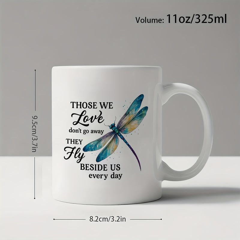 Tailorly White Ceramic 11 oz Mug - Those We Love Don't Go Away They Fly Beside Us Every Day Colorful Wings Hovering Silently In The Air With Elegance And Grace