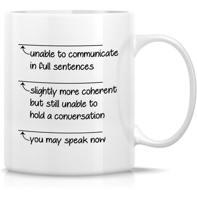 Tailorly White Ceramic 11 oz Mug - Unable To Communicate In Full Sentences Slightly More Coherent But Still Unable To Hold A Conversation You May Speak Now Clean
