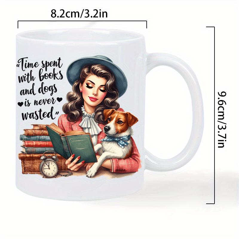 Tailorly White Ceramic 11 oz Mug - Time Spent With Books And Dogs Is Never Wasted Elegant Lady Wearing A Hat Reading Among Vintage Books Dog
