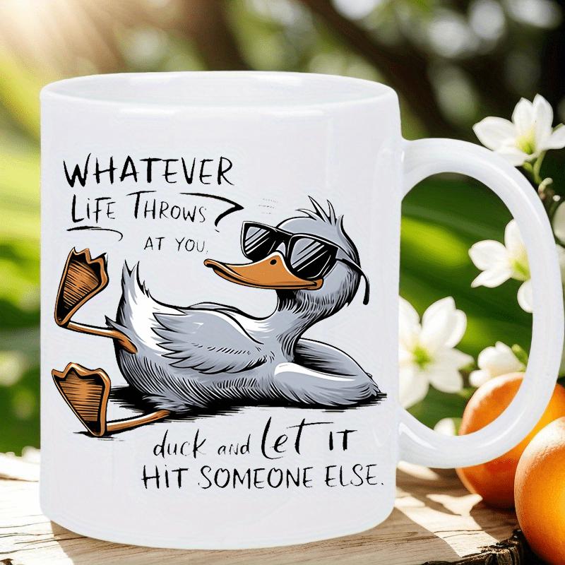 Tailorly White Ceramic 11 oz Mug - Whatever Life Throws At You Duck And Let It Hit Someone Else Cool Cartoon Bird Wearing Sunglasses Resting In A Relaxed Pose Duck