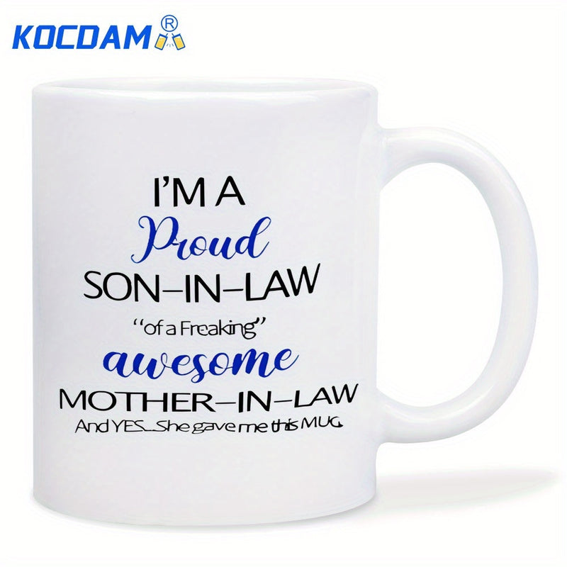 Tailorly White Ceramic 11 oz Mug - I Am A Proud Son In Law Of A Freaking Awesome Mother In Law And Yes She Gave Me This Mug Elegant Script Typography With Bold