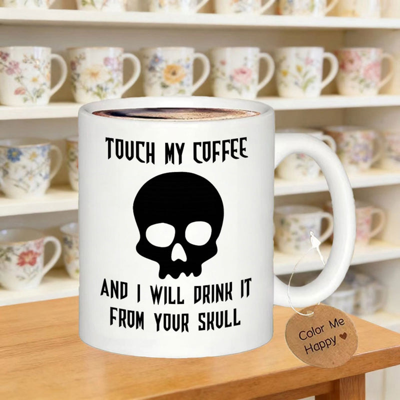 Tailorly White Ceramic 11 oz Mug - Touch My Coffee And I Will Drink It From Your Skull Gothic Style Black Silhouette Against A Clean White Ceramic Background Skull