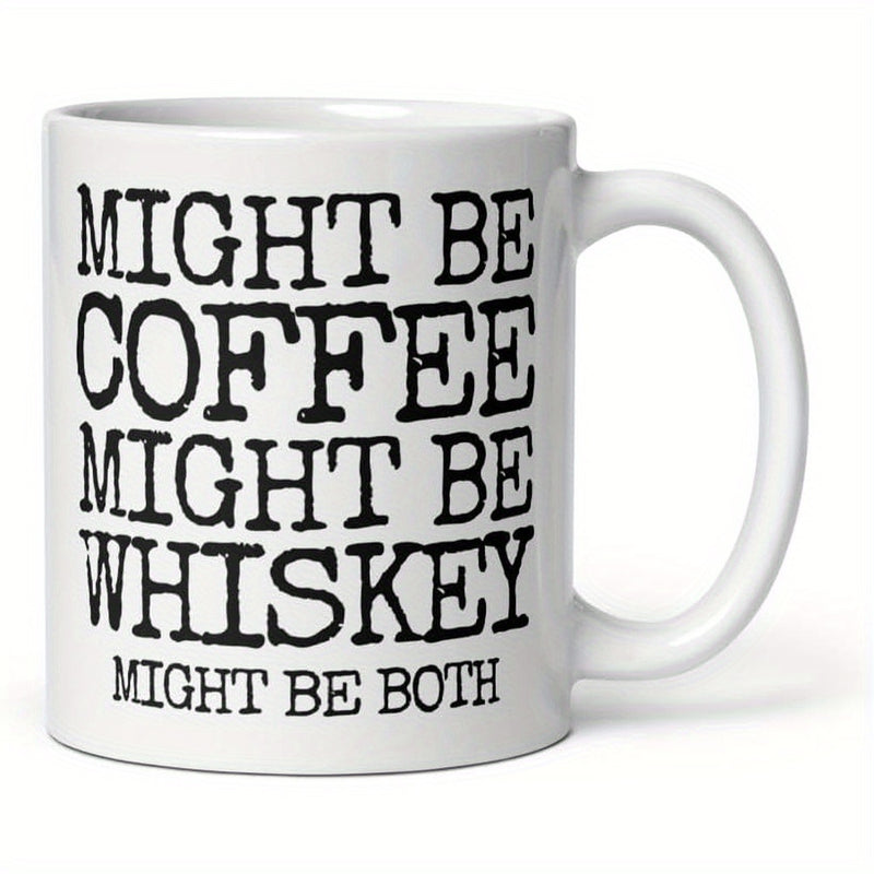 Tailorly White Ceramic 11 oz Mug - Might Be Coffee Might Be Whiskey Might Be Both Minimalist Ceramic Style With Bold Distressed Vintage Typography Lettering Design