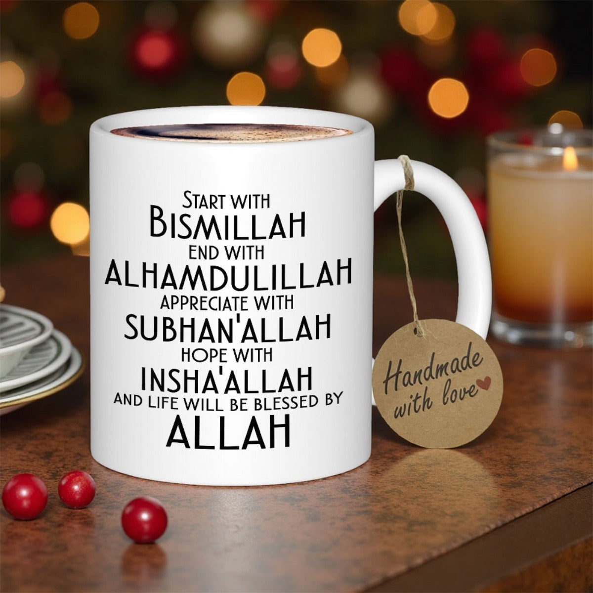 Tailorly White Ceramic 11 oz Mug - Start With Bismillah End With Alhamdulillah Appreciate With SubhanAllah Hope With InshaAllah And Life Will Be Blessed By Allah
