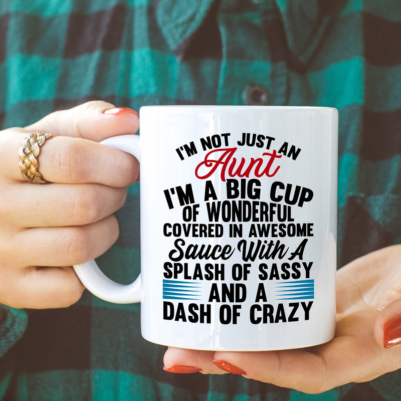 Tailorly White Ceramic 11 oz Mug - Im Not Just An Aunt Im A Big Cup Of Wonderful Covered In Awesome Sauce With A Splash Of Sassy And A Dash Of Crazy Elegant White