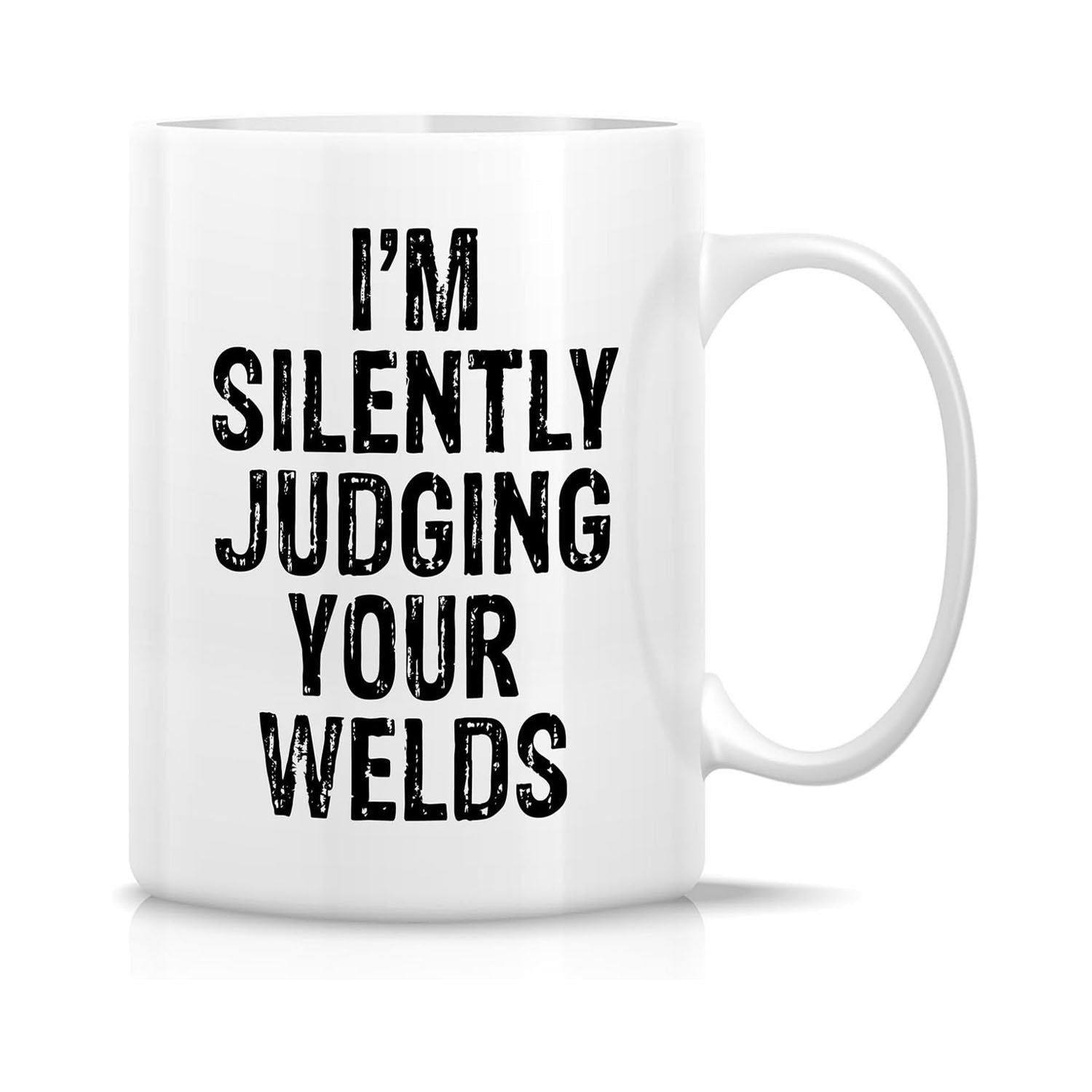 Tailorly White Ceramic 11 oz Mug - I'm Silently Judging Your Welds Bold Distressed Black Vintage Lettering On Smooth