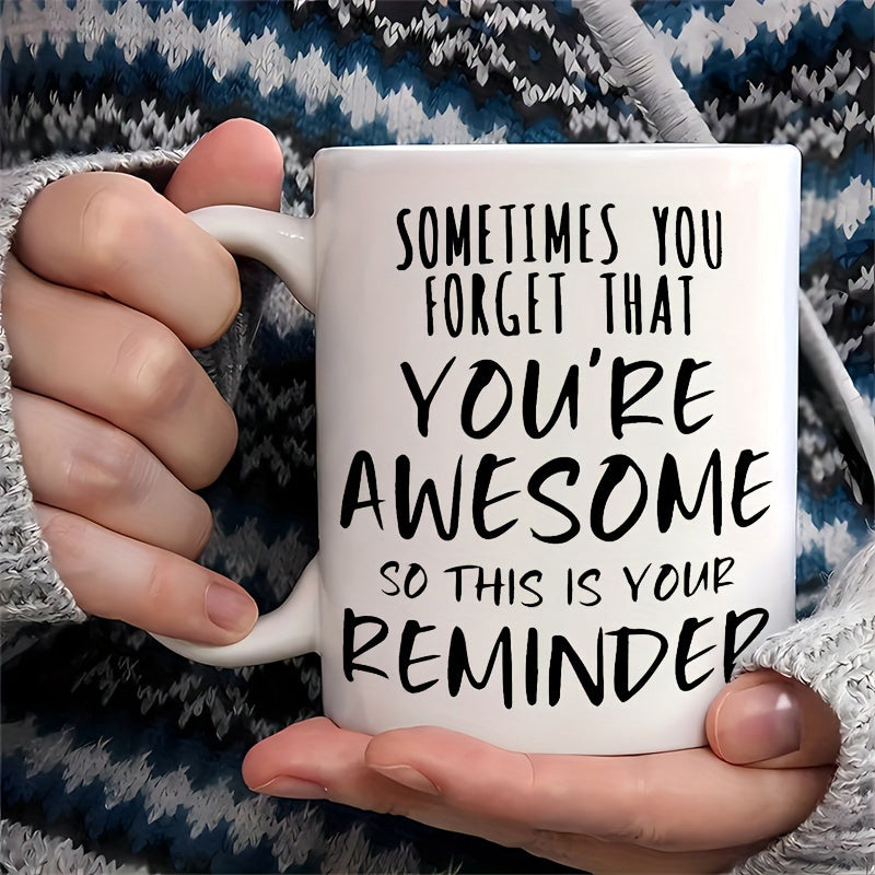Tailorly White Ceramic 11 oz Mug - Sometimes You Forget That You're Awesome So This Is Your Reminder Minimalist White Ceramic Vessel Featuring Bold Handwritten