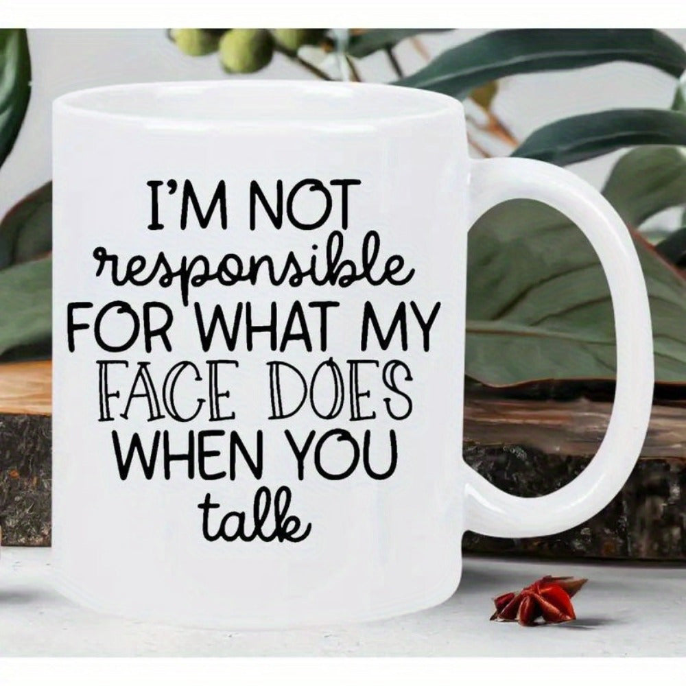 Tailorly White Ceramic 11 oz Mug - Im Not Responsible For What My Face Does When You Talk Minimalist White Ceramic Kitchenware Featuring Bold Black Typographic