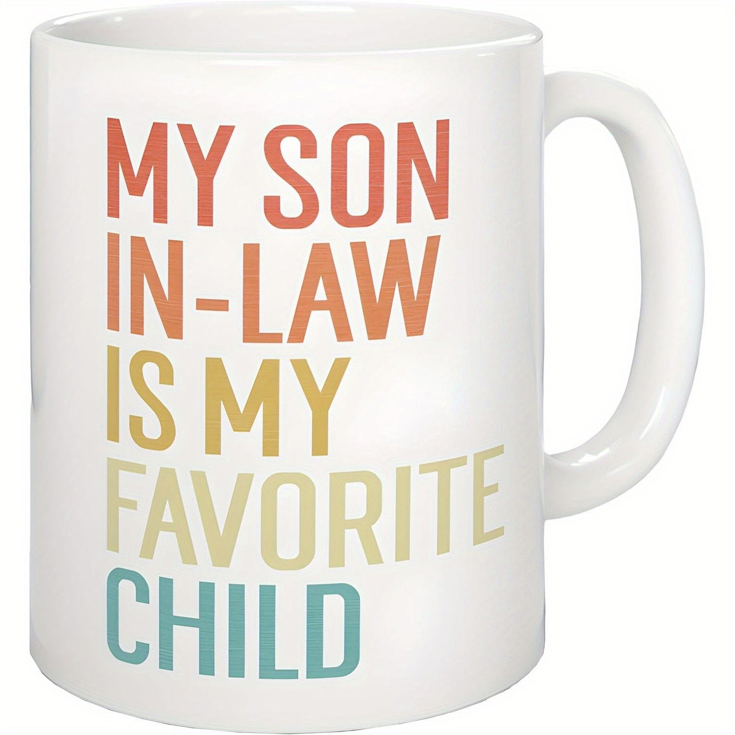 Tailorly White Ceramic 11 oz Mug - My Son In-Law Is My Favorite Child Plain Featuring Colorful Retro Gradient Vertical Text Mug